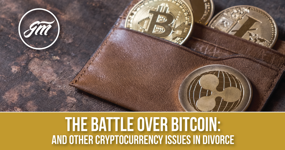 Battling Over Bitcoin & Other Cryptocurrency Issues In Divorce
