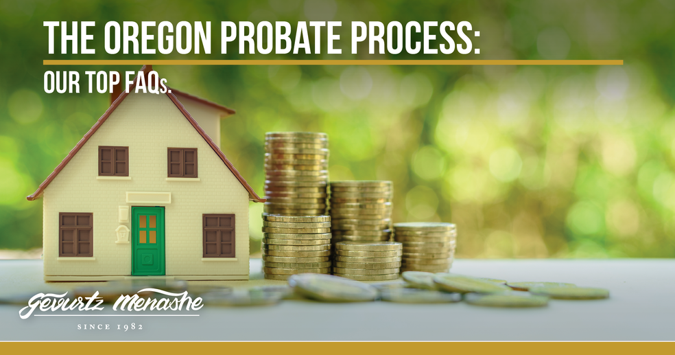 The Oregon Probate Process: Our Top FAQs 